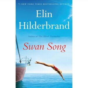 SWAN SONG: A Novel by Elin Hilderbrand (NWT, $30 Retail)